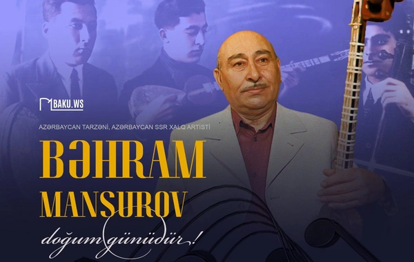 Xalq artisti Bəhram Mansurovun anadan olmasından 115 il ötür