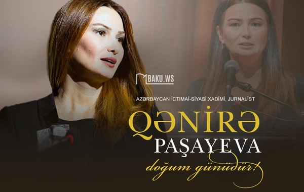 Bu gün Qənirə Paşayevanın doğum günüdür