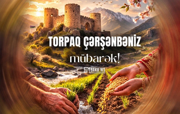 Bu gün torpağın və həyatın oyandığı İlaxır - Torpaq çərşənbəsidir
