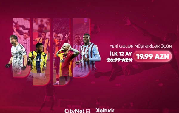 Futbol və əyləncə bir arada – CityNet TVdən Digiturk paketinə xüsusi endirim!