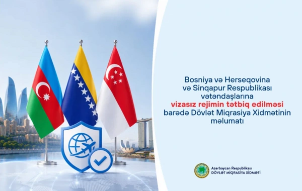 Bu gündən Bosniya və Herseqovina ilə Sinqapur vətəndaşları Azərbaycana vizasız gələ biləcəklər