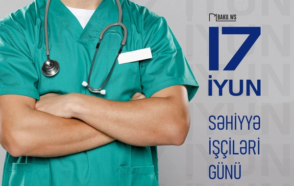 Sağlamlığımızın keşikçiləri: 17 İyun – Tibb İşçilərinin Peşə Bayramı Günü
