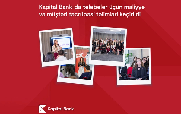 Kapital Bank-da tələbələr üçün maliyyə və müştəri təcrübəsi təlimləri keçirildi