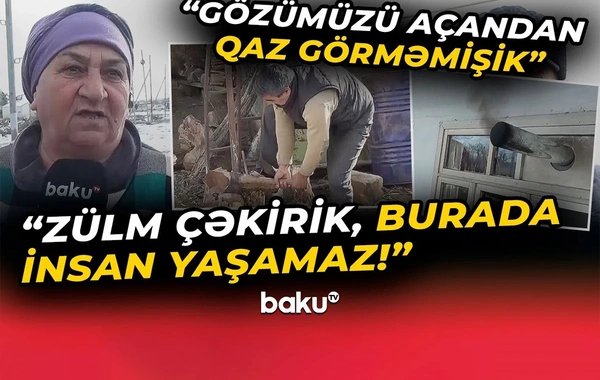 Neftçala sakinlərinin qaz problemi: Yandırmağa odun tapa bilmirik