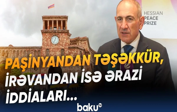 Paşinyanın Azərbaycana sülh mesajları ilə Ermənistanın iddiaları niyə toqquşur?