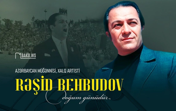 Xalq artisti Rəşid Behbudovun doğum günüdür