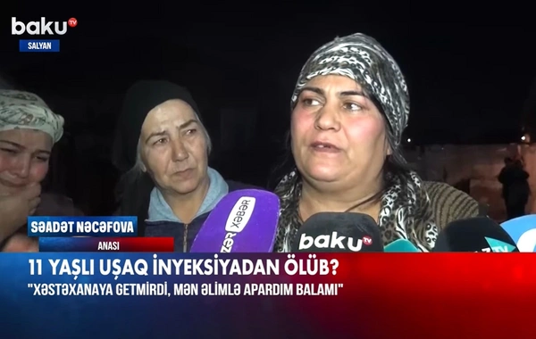 Salyanda ölən 11 yaşlı uşağın anası: Xəstəxanaya getmirdi, əlimlə apardım balamı