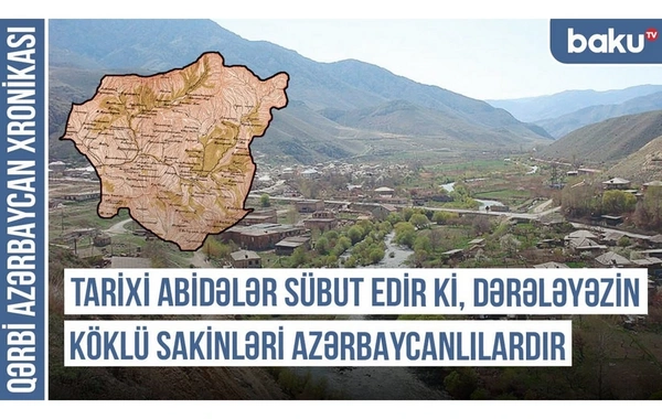 Qərbi Azərbaycan Xronikası: Tarixi abidələr sübut edir ki, Dərələyəzin köklü sakinləri azərbaycanlılardır