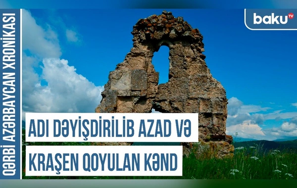 Qərbi Azərbaycan Xronikası: Adı dəyişdirilib Azad və Kraşen qoyulan kənd
