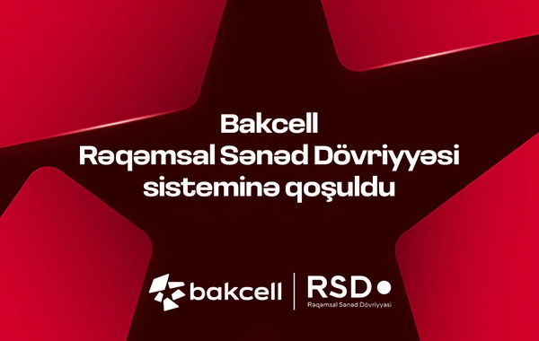 Bakcell Rəqəmsal Sənəd Dövriyyəsi (RSD) sisteminə qoşulub