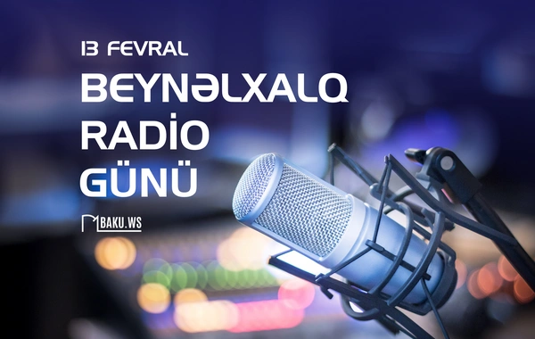 Bu gün dünyada Beynəlxalq Radio Günü qeyd edilir