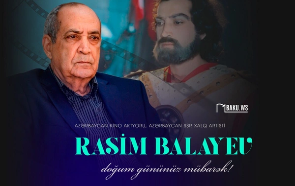 Bu gün Xalq artisti Rasim Balayevin 77 yaşı tamam olur