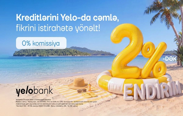 Kampaniya uzadıldı: Kreditini Yelo-ya gətir, 2%-dək endirim qazan!