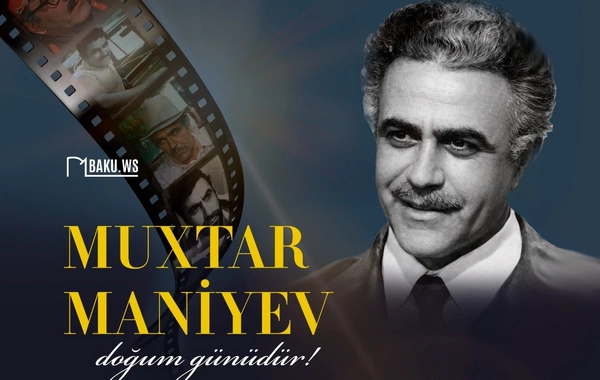 Bu gün Xalq artisti Muxtar Maniyevin doğum günüdür