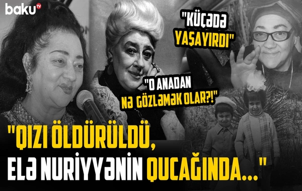 Anasının lənətlədiyi, iki övladını faciəli şəkildə itirən aktrisa - Azərbaycan kinosunun unudulmaz siması
