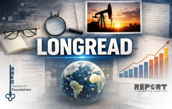 Report UNEC Tədqiqat Fondu ilə birlikdə yeni analitik məhsul təqdim edir