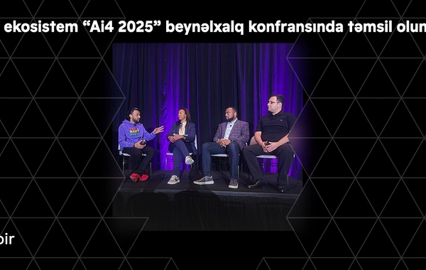Bir ekosistem "Ai4 2025" beynəlxalq konfransında təmsil olunub