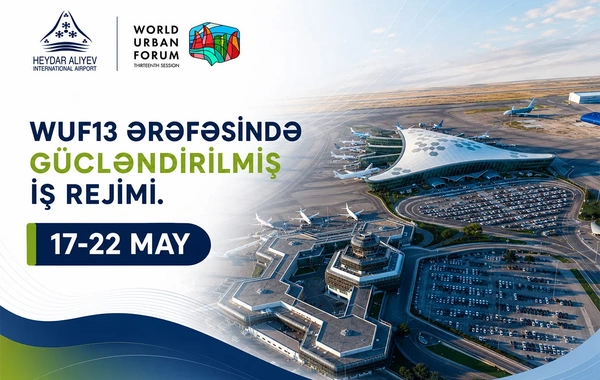 Heydər Əliyev Beynəlxalq Aeroportu WUF13 dövründə gücləndirilmiş rejimdə işləyəcək