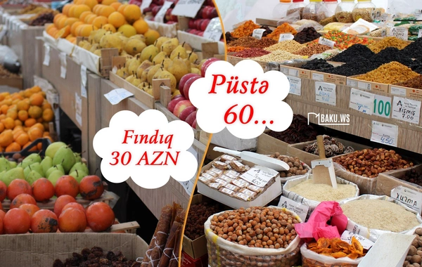 Meyvə-tərəvəz və çərəz bazarında qiymətlər ARTIB - Fındıq 30 manat, püstə 60…