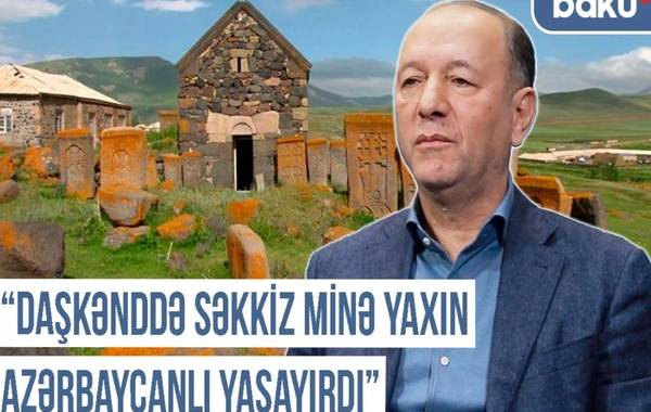 Yazıçı-publisist: "Daşkənddə səkkiz minə yaxın azərbaycanlı yaşayırdı"