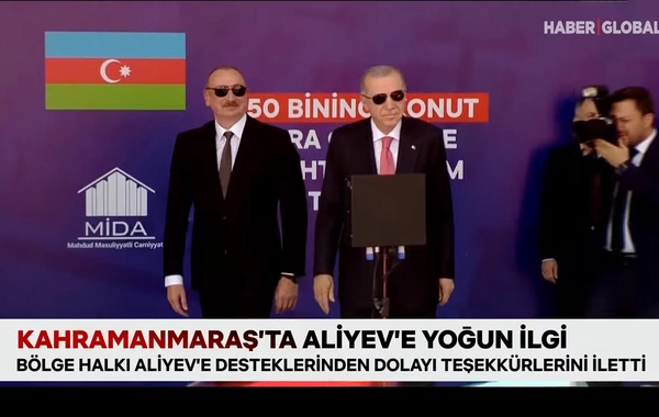 Haber Global: Kahramanmaraşda Azərbaycan Prezidenti insanların böyük sevgisi ilə qarşılaşıb