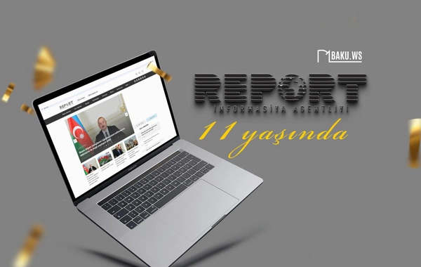 Report İnformasiya Agentliyinin 11 yaşı tamam olur