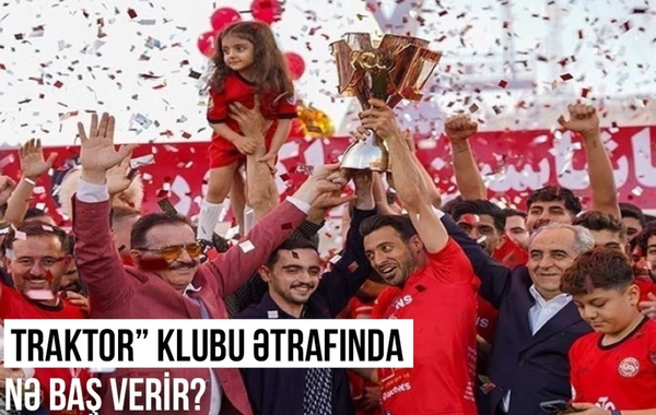 Traktor futbol klubu ətrafında nə baş verir?