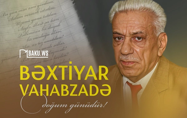 Bu gün Bəxtiyar Vahabzadənin doğum günüdür