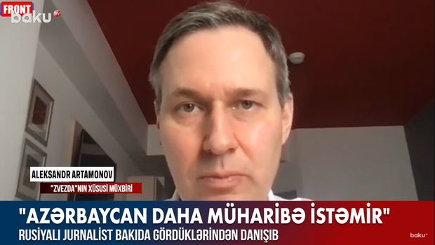 Rusiyalı jurnalist: “Azərbaycan daha müharibə istəmir” – VİDEO