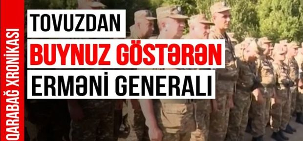 “Qarabağ Xronikası”: Tovuzdan “buynuz göstərən” erməni generalı – VİDEO