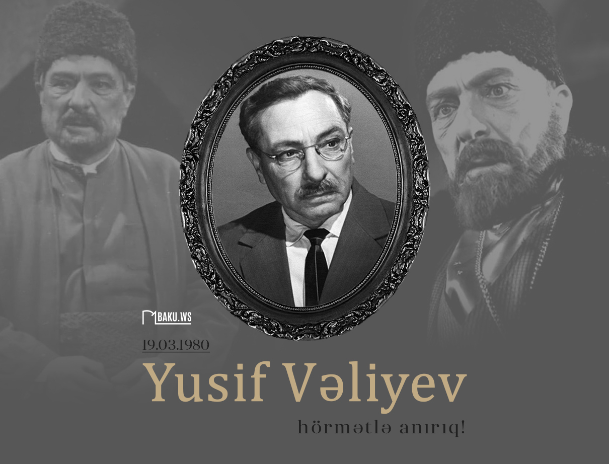 Xalq artisti Yusif Vəliyevin anım günüdür