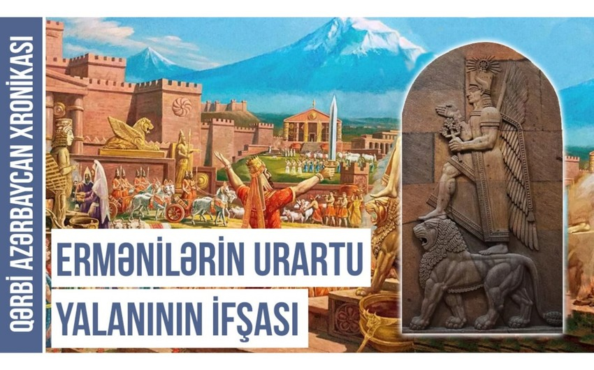 Qərbi Azərbaycan Xronikası: Ermənilərin Urartu yalanının ifşası - VİDEO