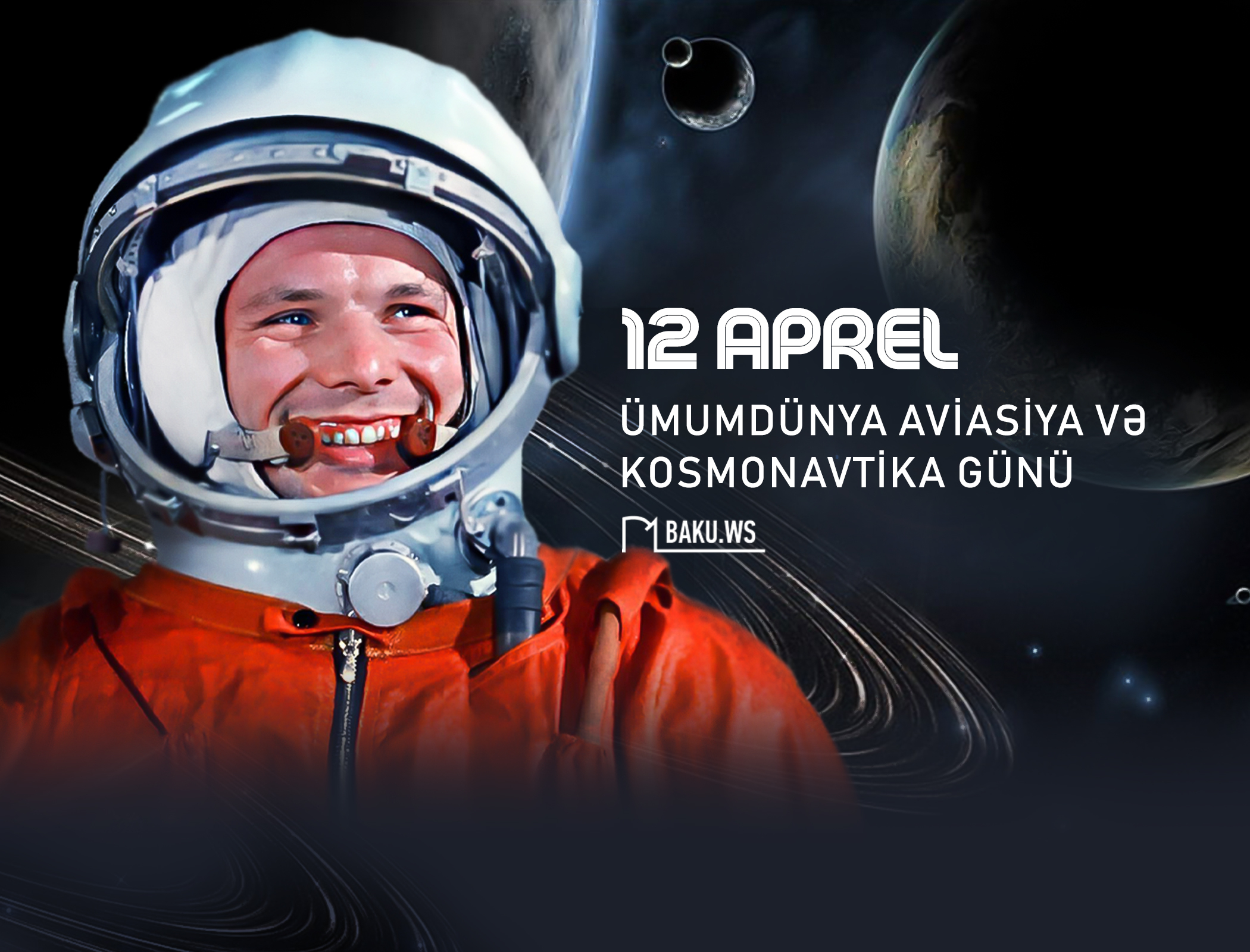 12 Aprel - Dünya Aviasiya və Kosmonavtika Günüdür